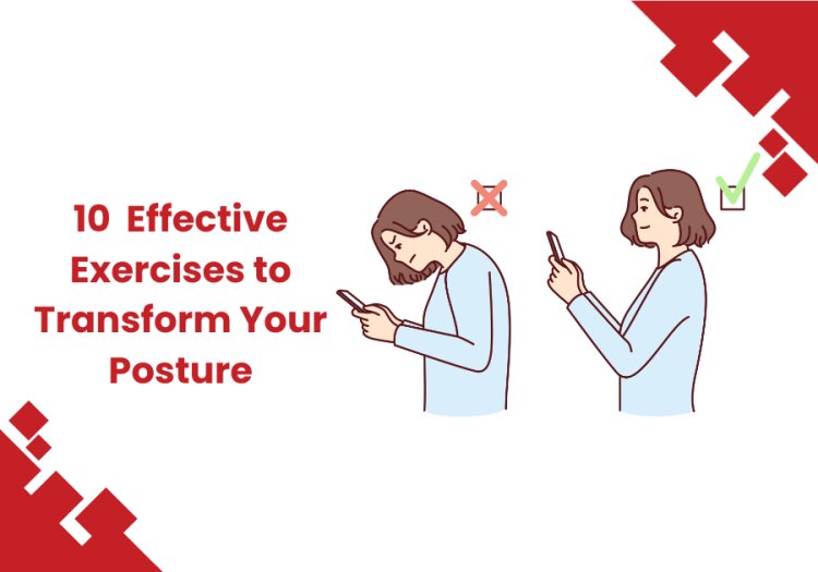 10 Effective Exercises to Improve Your Posture