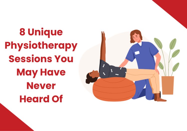 8 Unique Physiotherapy Sessions You May Have Never Heard Of