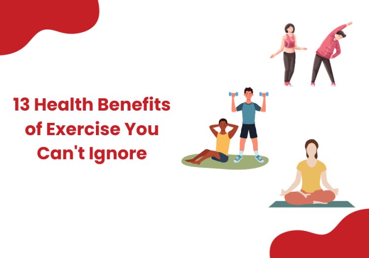 Why Move? 13 Health Benefits of Exercise You Can't Ignore