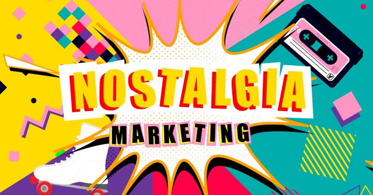 The Impact of Nostalgia Marketing: Leveraging Sentimental Connections for Branding